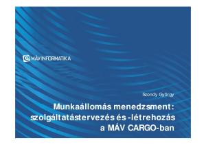 Szondy György. Munkaállomás menedzsment: szolgáltatástervezés és -létrehozás a MÁV CARGO-ban