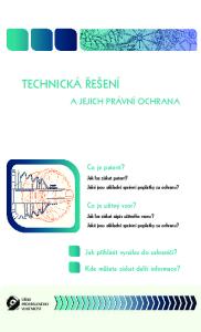 TECHNICKÁ ŘEŠENÍ A JEJICH PRÁVNÍ OCHRANA. Co je patent? Co je užitný vzor? Jak přihlásit vynález do zahraničí? Kde můžete získat další informace?