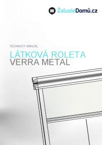 TECHNICKÝ MANUÁL LÁTKOVÁ ROLETA VERRA METAL