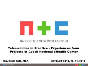 Telemedicine in Practice Experiences from Projects of Czech National ehealth Center