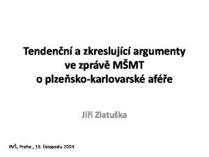 Tendenční a zkreslující argumenty ve zprávě MŠMT o plzeňsko-karlovarské aféře. Jiří Zlatuška