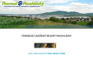 TERMÁLNÍ LÁZEŇSKÝ RESORT PASOHLÁVKY. tam, kde pramení Vaše zdraví a klid