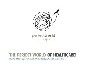 THE PERFECT WORLD OF HEALTHCARE!