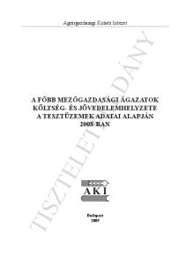 TISZTELETPÉLDÁNY AKI A FŐBB MEZŐGAZDASÁGI ÁGAZATOK KÖLTSÉG- ÉS JÖVEDELEMHELYZETE A TESZTÜZEMEK ADATAI ALAPJÁN 2008-BAN. Agrárgazdasági Kutató Intézet