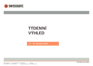 TÝDENNÍ VÝHLED července 2015 DISCLAIMER & DISCLOSURES. CH-1196 Gland Swissquote Bank SA Tel