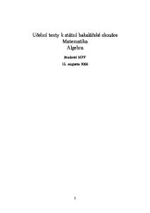 Učební texty k státní bakalářské zkoušce Matematika Algebra. študenti MFF 15. augusta 2008