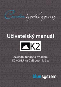 Uživatelský manuál. Základní funkce a ovládání K2 v na CMS Joomla 3.x