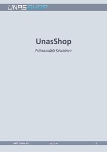 UnasShop. Felhasználói Kézikönyv. UNAS Online Kft