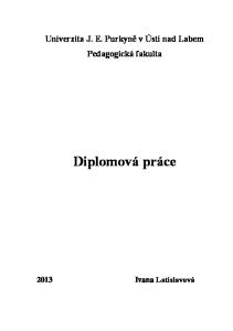 Univerzita J. E. Purkyně v Ústí nad Labem Pedagogická fakulta. Diplomová práce Ivana Latislavová