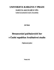 UNIVERZITA KARLOVA V PRAZE. Streamování počítačových her v České republice: kvalitativní studie