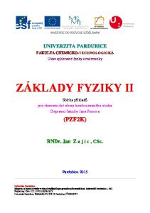 UNIVERZITA PARDUBICE FAKULTA CHEMICKO-TECHNOLOGICKÁ. Ústav aplikované fyziky a matematiky ZÁKLADY FYZIKY II