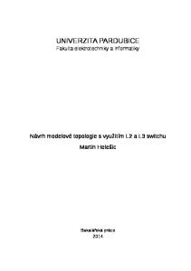 UNIVERZITA PARDUBICE. Fakulta elektrotechniky a informatiky. Návrh modelové topologie s využitím L2 a L3 switchu Martin Helešic