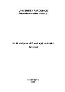 UNIVERZITA PARDUBICE. Fakulta elektrotechniky a informatiky. Umělá inteligence v PC hrách a její modelování Jan Januš