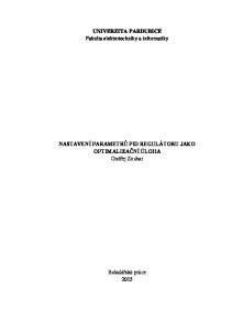 UNIVERZITA PARDUBICE Fakulta elektrotechniky a informatiky. NASTAVENÍ PARAMETRŮ PID REGULÁTORU JAKO OPTIMALIZAČNÍ ÚLOHA Ondřej Zouhar