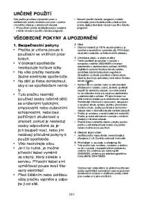 URČENÉ POUŽITÍ VŠEOBECNÉ POKYNY A UPOZORNĚNÍ. 1. Bezpečnostní pokyny Pračka je určena pouze k používání ve vnitřních prostorách