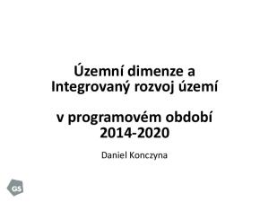 Územní dimenze a Integrovaný rozvoj území v programovém období Daniel Konczyna