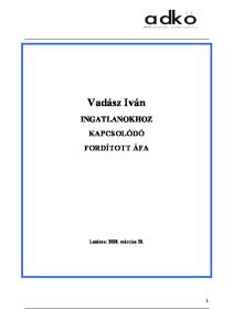 Vadász Iván INGATLANOKHOZ KAPCSOLÓDÓ FORDÍTOTT ÁFA. Lezárva: március 30