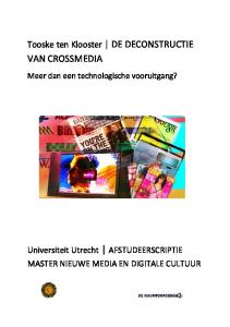 VAN CROSSMEDIA. Tooske ten Klooster DE DECONSTRUCTIE. Universiteit Utrecht AFSTUDEERSCRIPTIE MASTER NIEUWE MEDIA EN DIGITALE CULTUUR