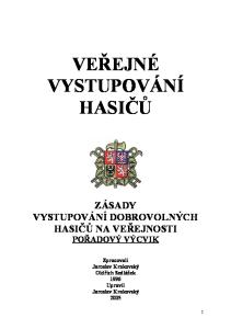 VEŘEJNÉ VYSTUPOVÁNÍ HASIČŮ ZÁSADY VYSTUPOVÁNÍ DOBROVOLNÝCH HASIČŮ NA VEŘEJNOSTI POŘADOVÝ VÝCVIK