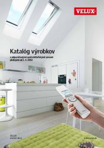 VELUX strešné okná. Katalóg výrobkov. s odporúčanými spotrebiteľskými cenami platnými od VELUX strešné okná