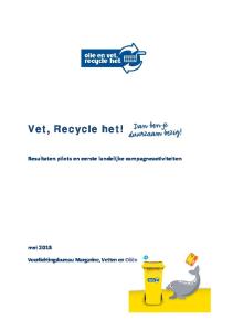 Vet, Recycle het! Resultaten pilots en eerste landelijke campagneactiviteiten. mei Voorlichtingsbureau Margarine, Vetten en Oliën