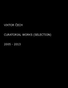 VIKTOR ČECH CURATORIAL WORKS (SELECTION)