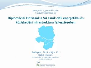Visegrádi Együttműködés Magyar Elnökségi év Diplomáciai kihívások a V4 észak-déli energetikai és közlekedési infrastruktúra fejlesztésében