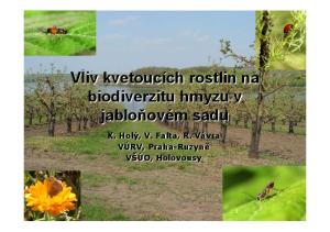 Vliv kvetoucích rostlin na biodiverzitu hmyzu v jabloňovém sadu. K. Holý, V. Falta, R. Vávra VÚRV, Praha-Ruzyně VŠÚO, Holovousy