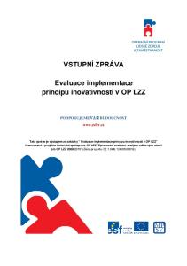 VSTUPNÍ ZPRÁVA. Evaluace implementace principu inovativnosti v OP LZZ