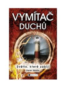 vymítač duchů také v tištěné verzi Objednat můžete na  Derek Meister Vymítač duchů e-kniha Copyright Fragment, 2013