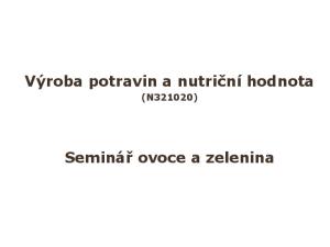 Výroba potravin a nutriční hodnota (N321020) Seminář ovoce a zelenina