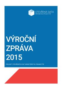 VÝROČNÍ ZPRÁVA 2015 PROJEKT OTEVŘENÝCH DAT MINISTERSTVA FINANCÍ ČR