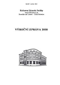 Výroční zpráva Knihovna Eduarda Petišky Ivana Olbrachta 36 Brandýs nad Labem Stará Boleslav VÝROČNÍ ZPRÁVA 2010