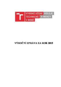 Výroční zpráva Kolejí a menz VUT v Brně seznamuje s nejvýznamnějšími událostmi a změnami, které nastaly v roce Zaměřuje se především na hlavní