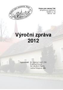 Výroční zpráva Vypracovali: Bc. Marika Krejčí, DiS. Eva Pavlíčková Bc. Jindřich Plachý Lenka Pelejová, DiS