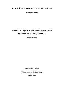 VYSOKÁ ŠKOLA POLYTECHNICKÁ JIHLAVA. Finance a řízení. Získávání, vý běr a přijímání pracovníků ve firmě AK I ELECTRONIC