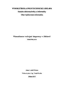 VYSOKÁ ŠKOLA POLYTECHNICKÁ JIHLAVA Katedra elektrotechniky a informatiky Obor Aplikovaná informatika. Vizualizace veřejné dopravy v Jihlavě