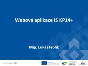 Webová aplikace IS KP14+ Mgr. Lukáš Frolík