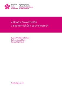 Základy brownfieldů v ekonomických souvislostech. Zuzana Dvořáková Líšková Barbora Vojvodíková Tereza Majstríková