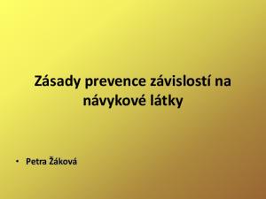 Zásady prevence závislostí na návykové látky. Petra Žáková