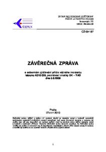 ZÁVĚREČNÁ ZPRÁVA. o odborném zjišťování příčin vážného incidentu letounu A , poznávací značky OK YAD dne