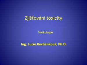 Zjišťování toxicity. Toxikologie. Ing. Lucie Kochánková, Ph.D