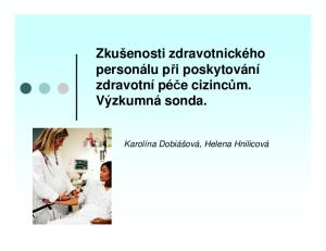 Zkušenosti zdravotnického personálu při poskytování zdravotní péče cizincům. Výzkumná sonda. Karolína Dobiášová, Helena Hnilicová