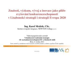 Znalosti, výzkum, vývoj a inovace jako pilíře zvyšování konkurenceschopnosti v Lisabonské strategii i strategii Evropa 2020