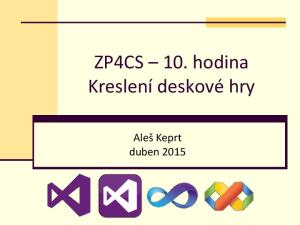 ZP4CS 10. hodina Kreslení deskové hry. Aleš Keprt duben 2015