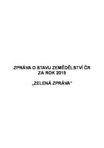 ZPRÁVA O STAVU ZEMĚDĚLSTVÍ ČR ZA ROK 2015 ZELENÁ ZPRÁVA